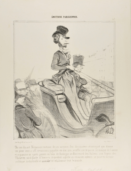 THIS IS A SO CALLED MERCHANT, VICTIM OF HIS VICTIMS, CRAZY, SQUANDERER AND INTRIGUING. HE PAYS 1% TO HIS CREDITORS FOR 10 YEARS, FORGETS ABOUT THE PAST, DOES NOT CARE ABOUT THE FUTURE, STRUTS ABOUT THE BOIS DE BOULOGNE WITH HIS YELLOW GLOVES, STROLLS ALONG THE BOULEVARD DES ITALIENS AND THEATRE LOBBIES. HE TALKS OF HONOUR AND DECENCY AND CALLS HIS CREDITORS THIEVES. HE LOVES THE POSE OF THE POLITICAL, INDUSTRIAL AND MORAL VICTIM AND SPLASHES THE