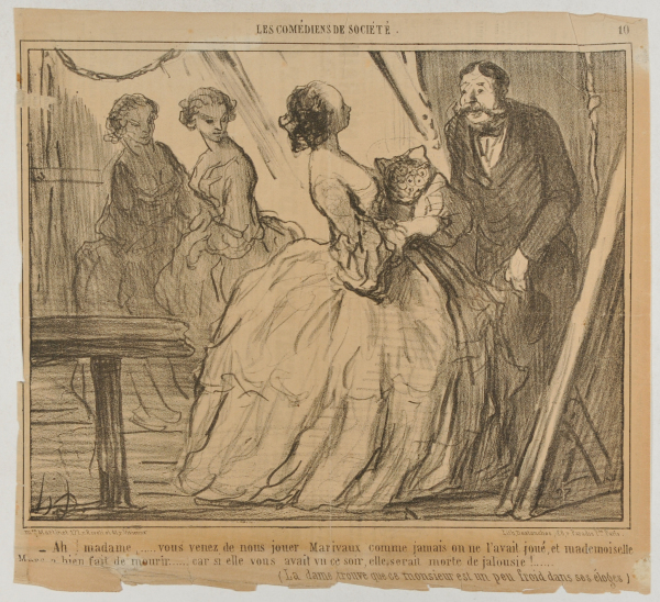 AH, MADAME, YOUR ACTING OF MARIVAUX WAS SUBLIME. WHAT LUCK THAT MADEMOISELLE MARS IS DEAD ALREADY… FOR IF SHE HAD SEEN YOUR ACTING TONIGHT, SHE WOULD HAVE DIED OF JEALOUSY! (THE LADY FINDS HIS EULOGY A BIT COLD.)