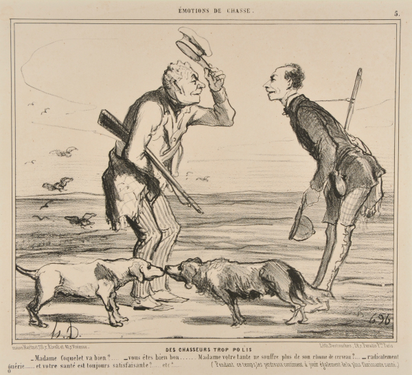 TWO OVERLY POLITE HUNTERS. - HOW IS MADAME COQUELET? - YOU ARE VERY KIND... - MADAME YOUR AUNT HOPEFULLY SUFFERS NO LONGER FROM THE COLD? - CURED COMPLETELY... - AND YOUR HEALTH IS STILL SATISFACTORY... ETC. ETC. (AT THE SAME TIME THE PARTRIDGES TOO ARE ENJOYING THE MOST FLOURISHING HEALTH).