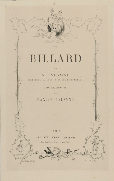 TITLE PAGE FROM THE BOOK "ANTOINE LALANNE, LE BILLARD (PARIS: AUGUSTE AUBRY, 1866)"