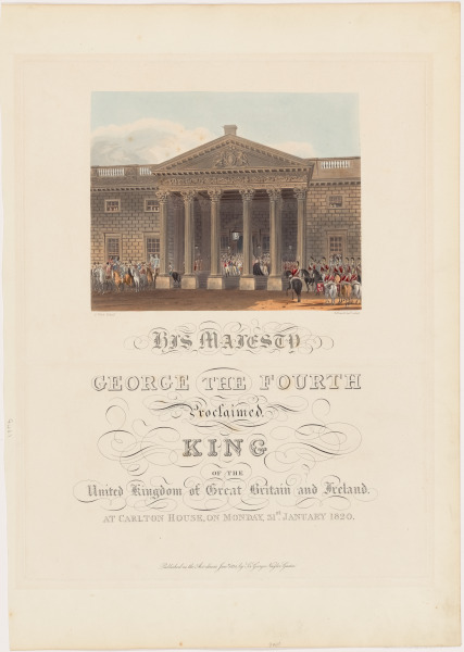 HIS MAJESTY GEORGE THE FOURTH PROCLAIMED KING OF THE UNITED KINGDOM OF GREAT BRITAIN AND IRELAND AT CARLTON HOUSE, ON MONDAY, 31ST JANUARY 1820